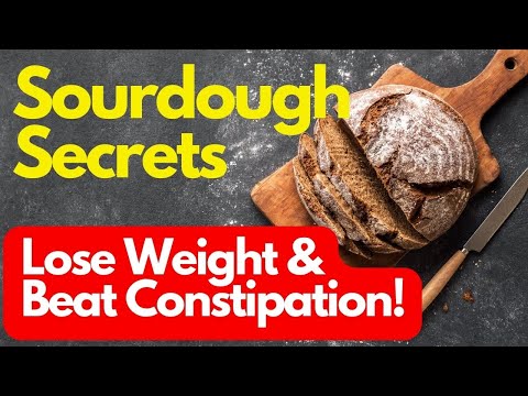 The Surprising Secret of Sourdough Bread for Constipation Relief and Weight Loss