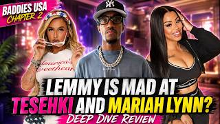 Baddies USA Chapter 2: LEMMY IS MAD AT TESEHKI & MARIAH LYNN! Deep Dive Review