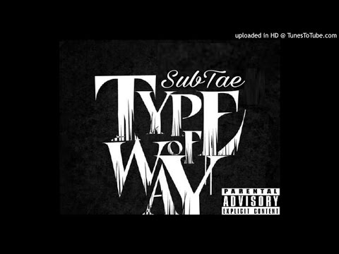 "Type Of Way"SubTae