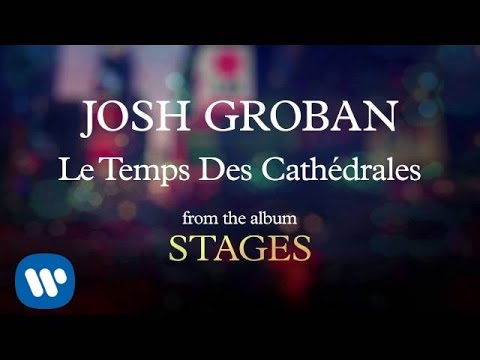 Josh Groban - Le Temps Des Cathédrales [AUDIO]
