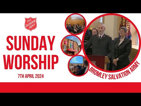Bromley Temple Salvation Army  - Sunday Blessing -  7 April 2024