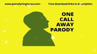 One Call Away Ringtone Parody