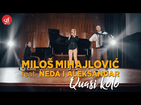 MIILOS MIHAJLOVIC feat. NEDA I ALEKSANDAR - QUASI KOLO (OFFICIAL VIDEO)