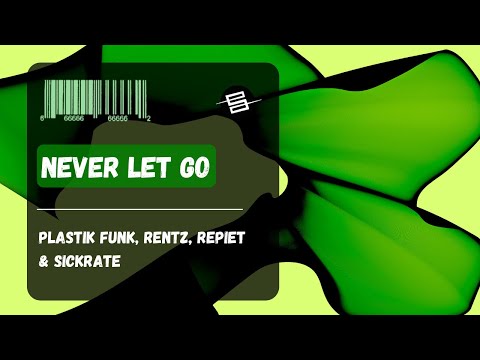 Sickrate, Rentz, Plastik Funk & Repiet - Never Let Go