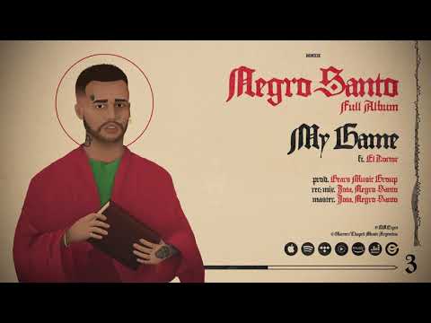 03. Negro Santo, El Doctor - My Game | Negro Santo (Full Album)