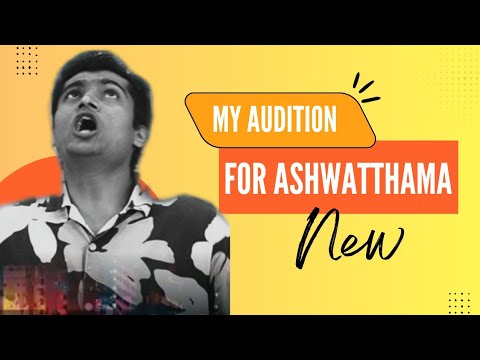 Harish Marko my Audition for Ashwatthama 
