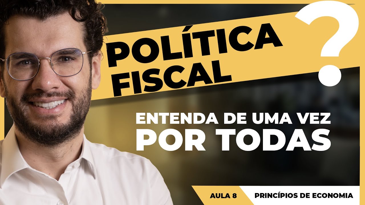 AULA 8: NOÇÕES DE ECONOMIA - POLÍTICA FISCAL. ENTENDA!