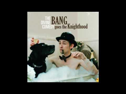 Bang Goes the Knighthood - The Divine Comedy