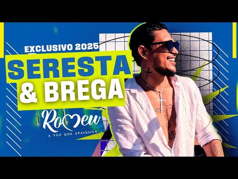 ROMEU - SERESTA E BREGA - PRA TOCAR NO PAREDÃO 2025