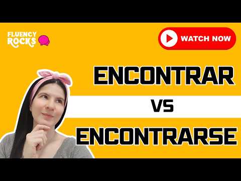 ENCONTRAR vs ENCONTRARSE: Spanish Verbs That Confuse Everyone