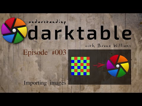 darktable ep 003 (remaster) - Importing images