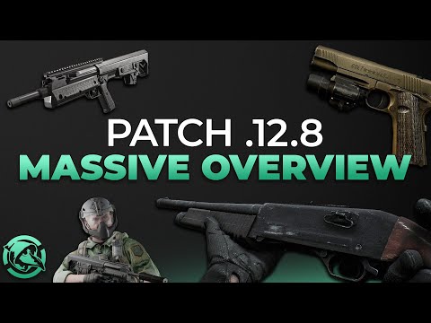 Patch .12.8 MASSIVE OVERVIEW - Escape from Tarkov