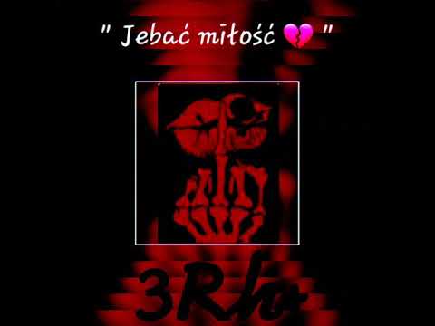 3Rh+ "Jebać miłość "