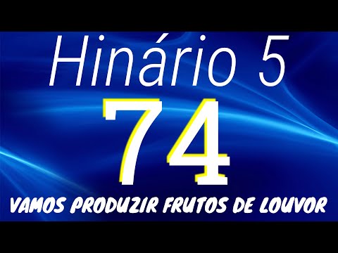 HINO 74 CCB - Vamos Produzir Frutos de Louvor - HINÁRIO 5 COM LETRAS
