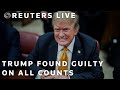 LIVE: Trump found guilty on all counts