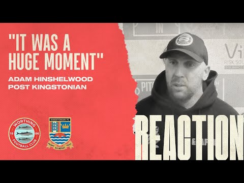 Worthing 4 Kingstonian 0 | Reaction | Adam Hinshelwood