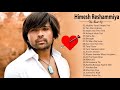 Best Of Himesh Reashammiya Love Non Stop Dj Songs 2019 Himesh Reshammiya Remix Songs Jukebox 2020