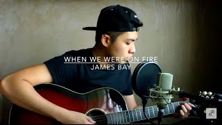 When We Were On Fire (Acoustic Cover) - James Bay