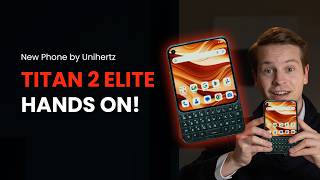 Unihertz Titan 2 Elite: First Hands On!