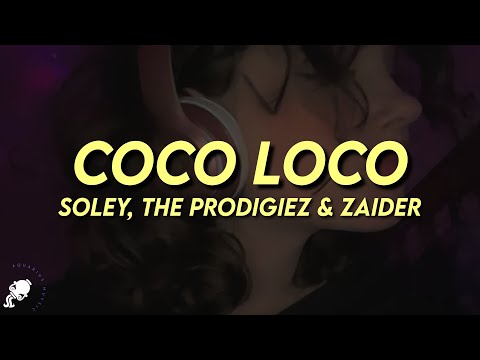 Soley, The Prodigiez, Zaider - Coco Loco (Letra)