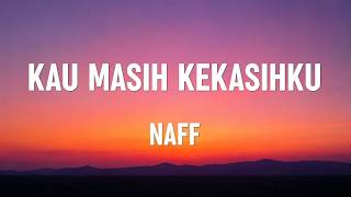 Download lagu Naff – Kau Masih Kekasihku | Lirik Lagu mp3 Download lagu Naff – Kau Masih Kekasihku | Lirik Lagu mp3