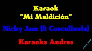 Karaoke |Mi Maldición|  Nicky Jam (ft Cosculluela)