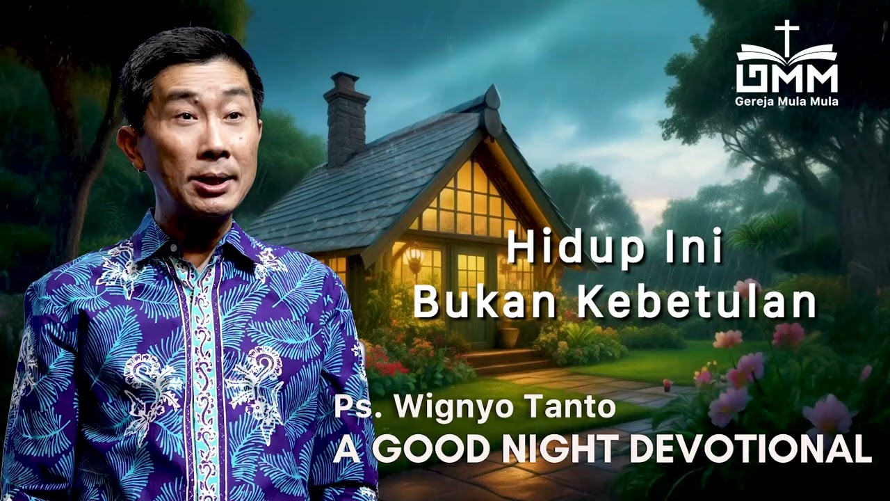 a Good Night Devotional | Hidup Ini Bukan Kebetulan | Ps. Wignyo Tanto