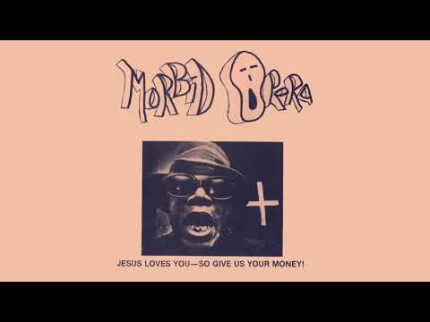 Morbid Opera ‎– Jesus Loves You-So Give Us Your Money!