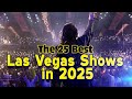 The 25 Best Las Vegas Shows In 2025