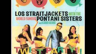 Twist Party / Los Straitjackets With The World Famous Pontani Sisters & Kaiser George (FULL ALBUM)