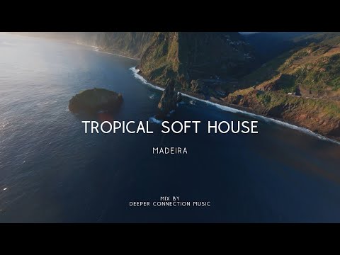 📍 Madeira, Portugal | Tropical Soft House Music Mix by Deeper Connection Music