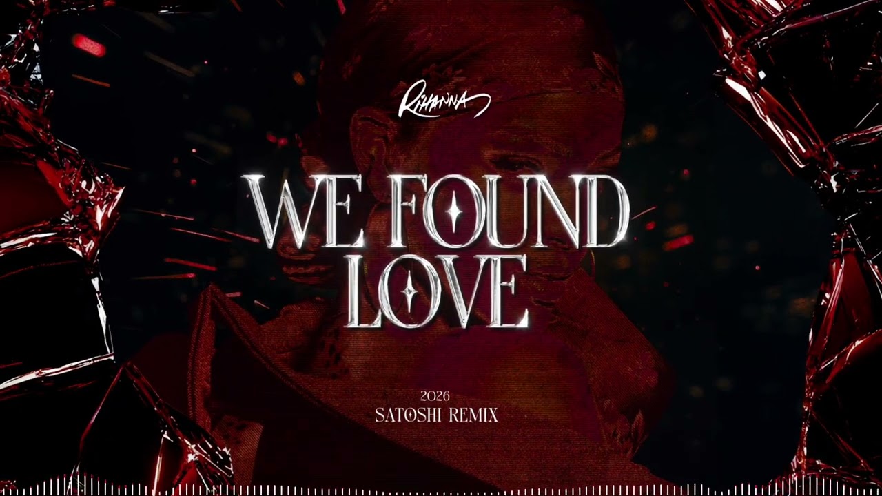 Rihanna - We Found Love (SATOSHI Remix)