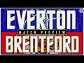 Everton V Brentford | Match Preview
