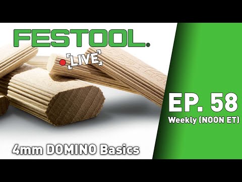 Festool Live Episode 58- 4mm DOMINO Basics