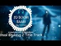 Bhool Bhulaiyaa 2 Title Track (8D Audio) Kartik A, Kiara A, Tabu | Tanishk, Neeraj S,HQ 3D Surround