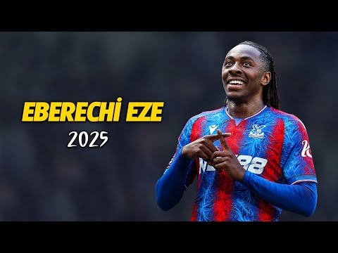 Eberechi Eze ● World Class Player 2025 🇬🇧 Best Skills | Goals & Assists | HD