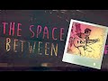 The Space Between