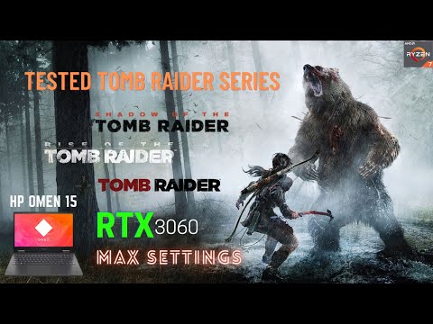 HP Omen 15 | Tested 3 Tomb Raider Games | RTX 3060 + 5800H | 1080p Max Settings