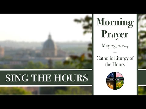 5.23.24 Lauds, Thursday Morning Prayer of the Liturgy of the Hours