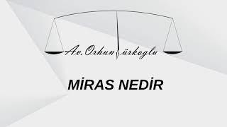 Miras Davası Nedir? Ne Kadar Sürer? - orhunturkoglu.av.tr
