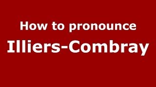 How to pronounce Illiers-Combray