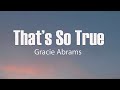 Gracie Abrams That S So True Lyrics