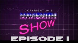 The Mavismith Show #1 - Pilot!