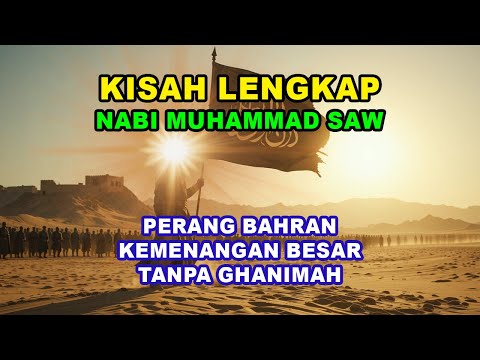 [Eps. 64] Perang Bahran: Kemenangan Besar Tanpa Ghanimah - Sirah Nabawiyah