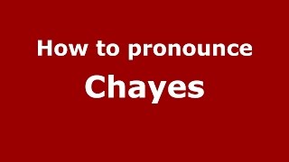 How to pronounce Chayes