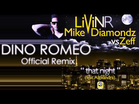 Livin R. Feat Mike Diamondz vs. Zeff - That Night ( Dino Romeo Remix )