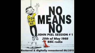 No means No (Can)  John Peel session # 1.  25th of May 1988  (Jazz punk legends)