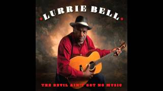 Lurrie Bell - I&#39;ll Get to Heaven on My Own