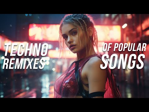 Techno Remixes of Popular Songs 2024 - Techno Music Mix 2024 - Trance & Hypertechno