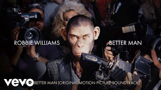 Robbie Williams - Better Man (Taken from &#39;Better Man&#39; Soundtrack)